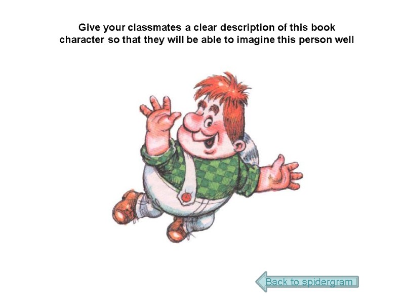 Give your classmates a clear description of this book character so that they will